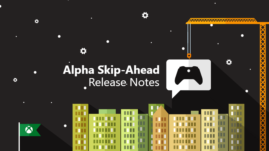 Xbox Insider Release Notes – Alpha Skip Ahead Ring (2004.191122-0424)