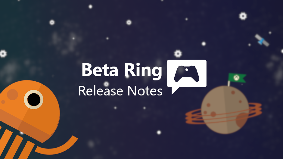 Xbox Insider Release Notes – Beta Ring (1911.191127-1130)