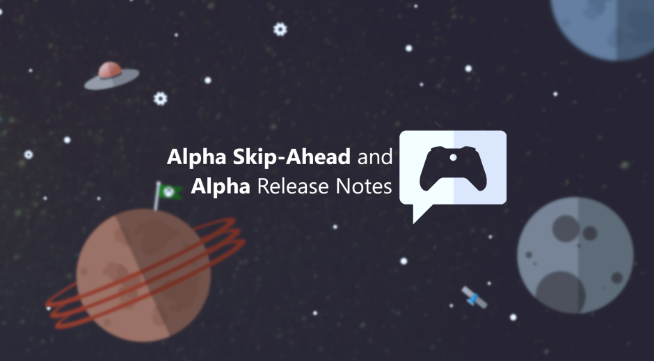 Xbox Insider Release Notes – Alpha Skip-Ahead and Alpha Ring